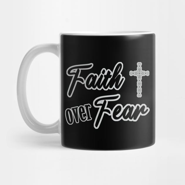 Faith over Fear by JodyzDesigns